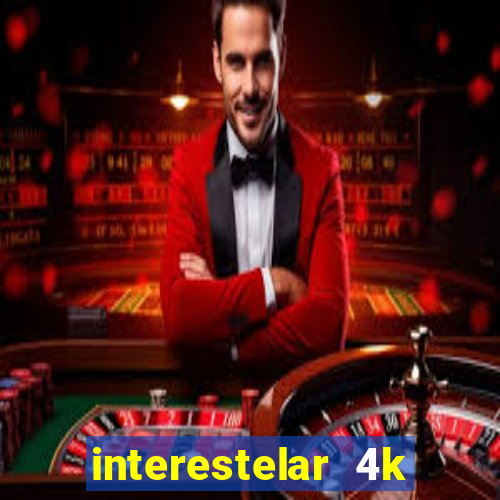 interestelar 4k dublado download